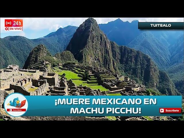 Fallece turista de México en Machu Picchu al tomarse una foto